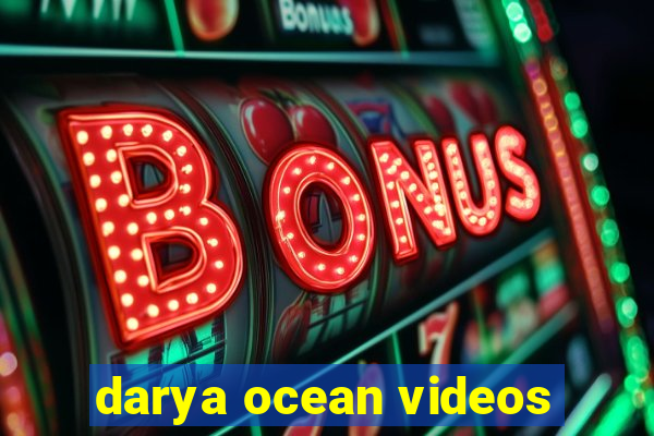 darya ocean videos